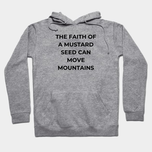 The faith of a mustard seed can move mountains Hoodie by BoChristianMerch